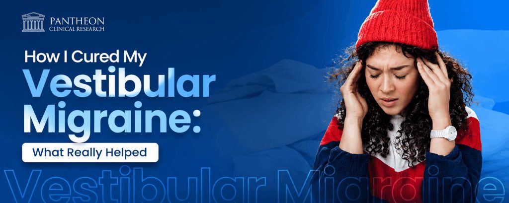 How I Cured My Vestibular Migraine